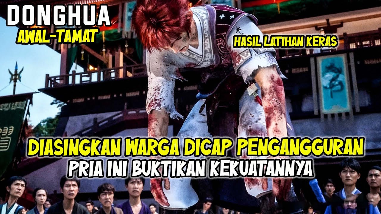 3 JAM FULL🔥 - INILAH KONDISI FISIK SETELAH LATIHAN LAMA - DONGHUA AWAL-TAMAT