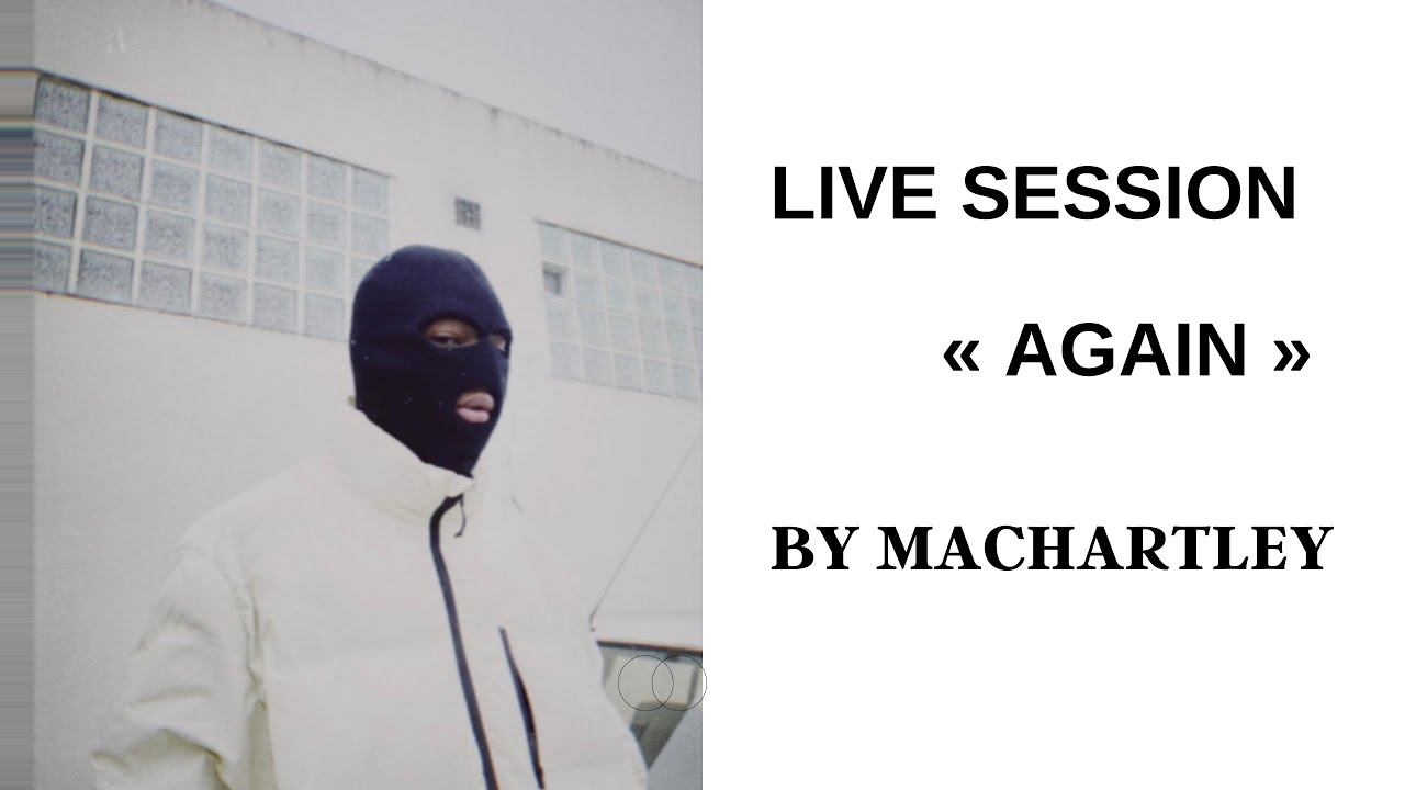 Machartley - Again [LIVE SESSION]