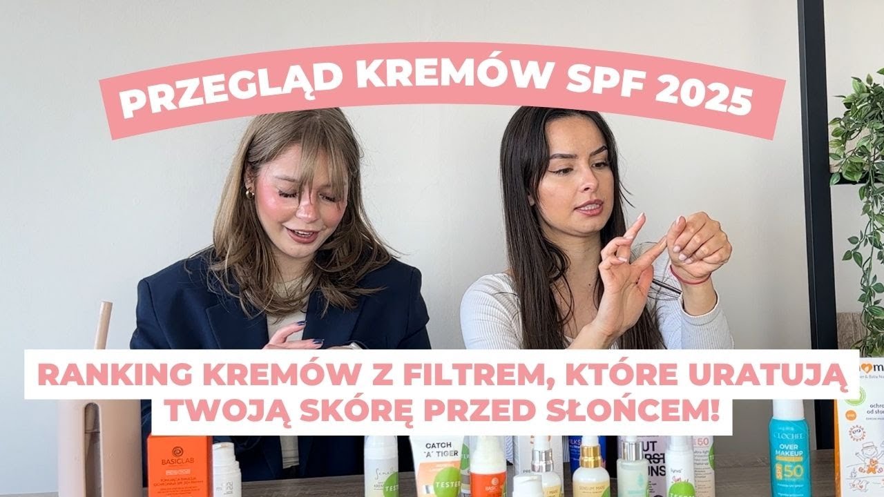 PRZEGLĄD SPF 2025: RANKING KREMÓW Z FILTREM, KTÓRE URATUJĄ TWOJĄ SKÓRĘ PRZED SŁOŃCEM!