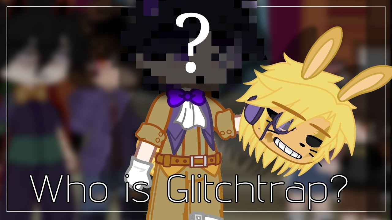 Who is Glitchtrap? /Read warnings\Short!
