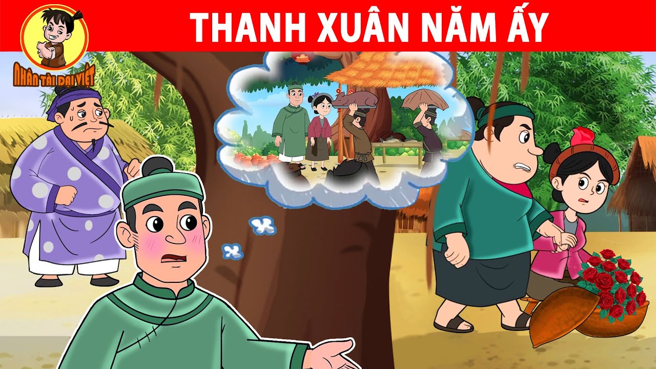 THANH XUÂN NĂM ẤY - Nhân Tài Đại Việt - Phim hoạt hình - Truyện Cổ Tích Việt Nam