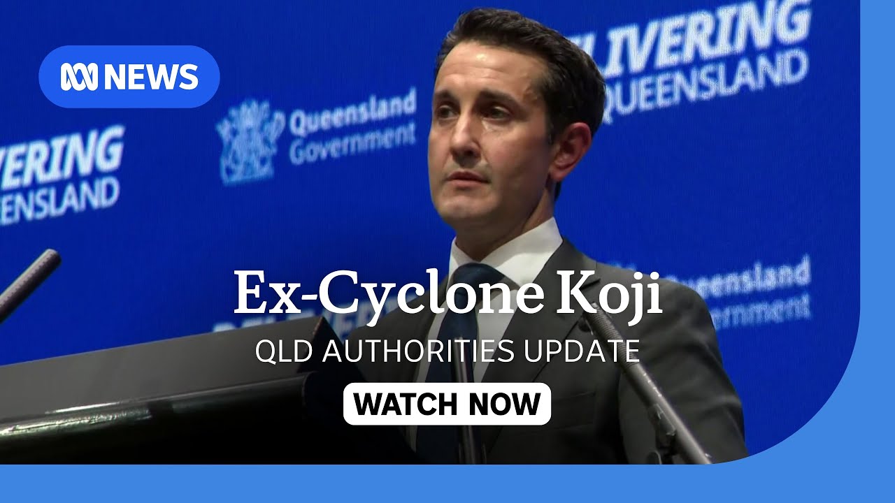 IN FULL: Qld authorities provide update on Ex-Tropical Cyclone Koji | ABC NEWS