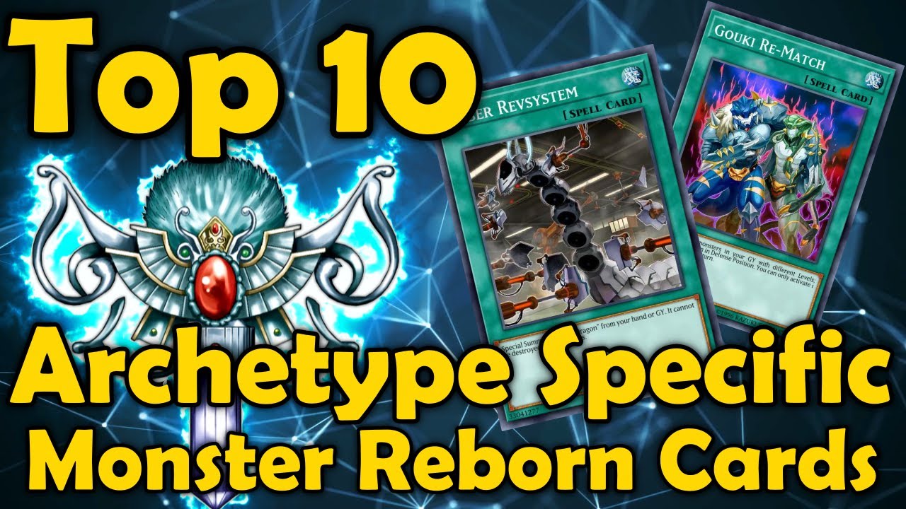 Top 10 Archetype Specific Monster Reborn Cards in YuGiOh