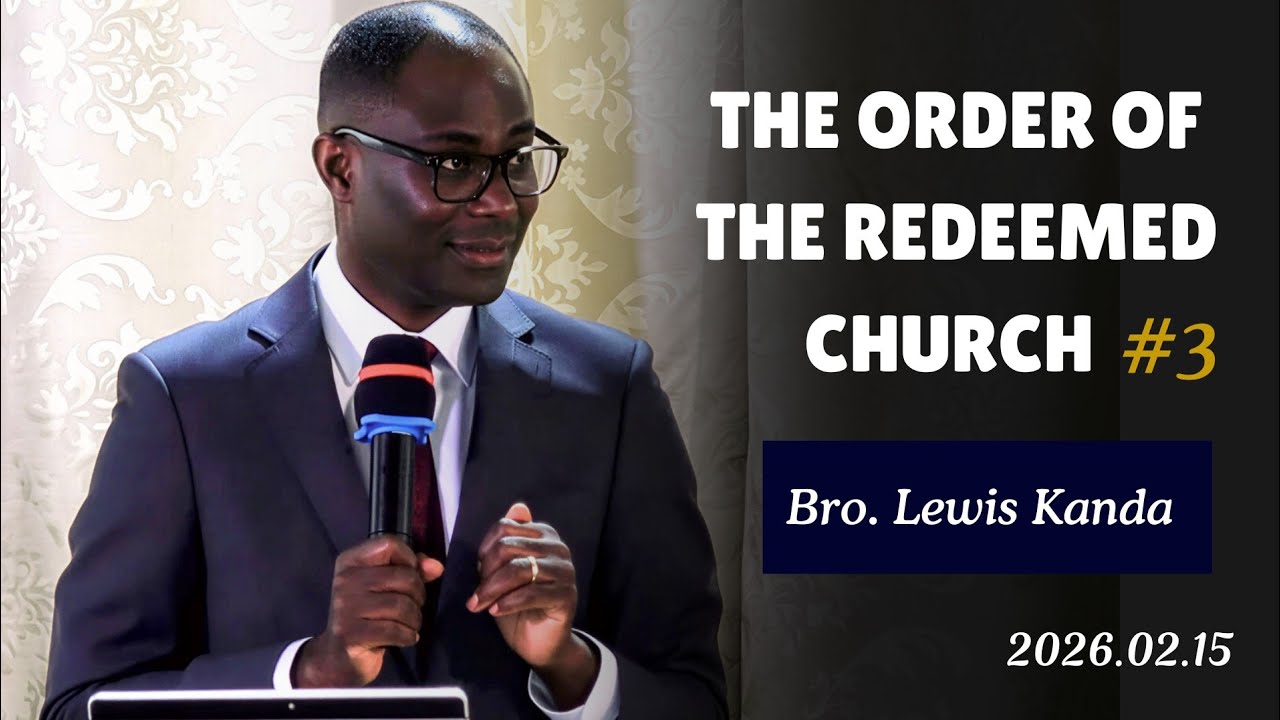 26-0215 - Bro Lewis Kanda : The Order Of The Redeemed Church #3