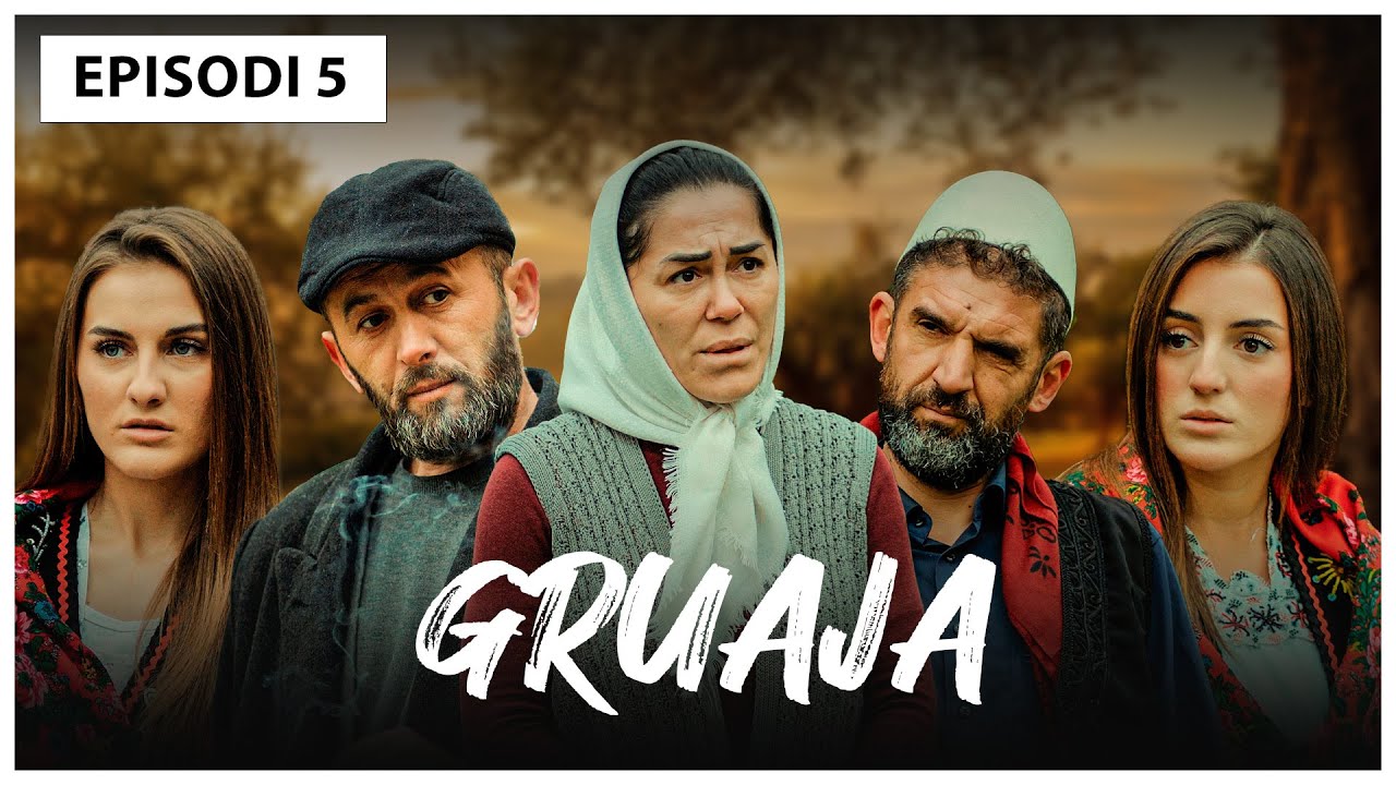 Traditat Shqiptare - GRUAJA - Episodi 5
