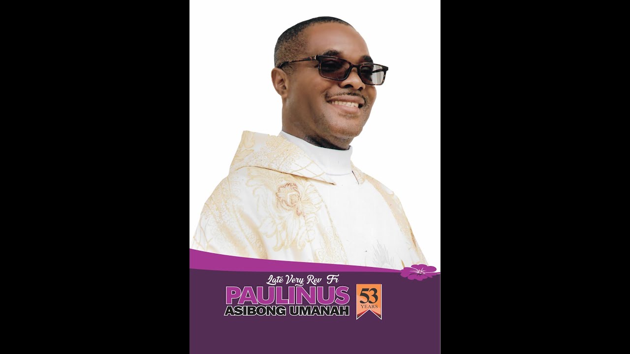 FUNERAL  MASS OF LATE REV. FR. PAULINUS ASIBONG UMANAH