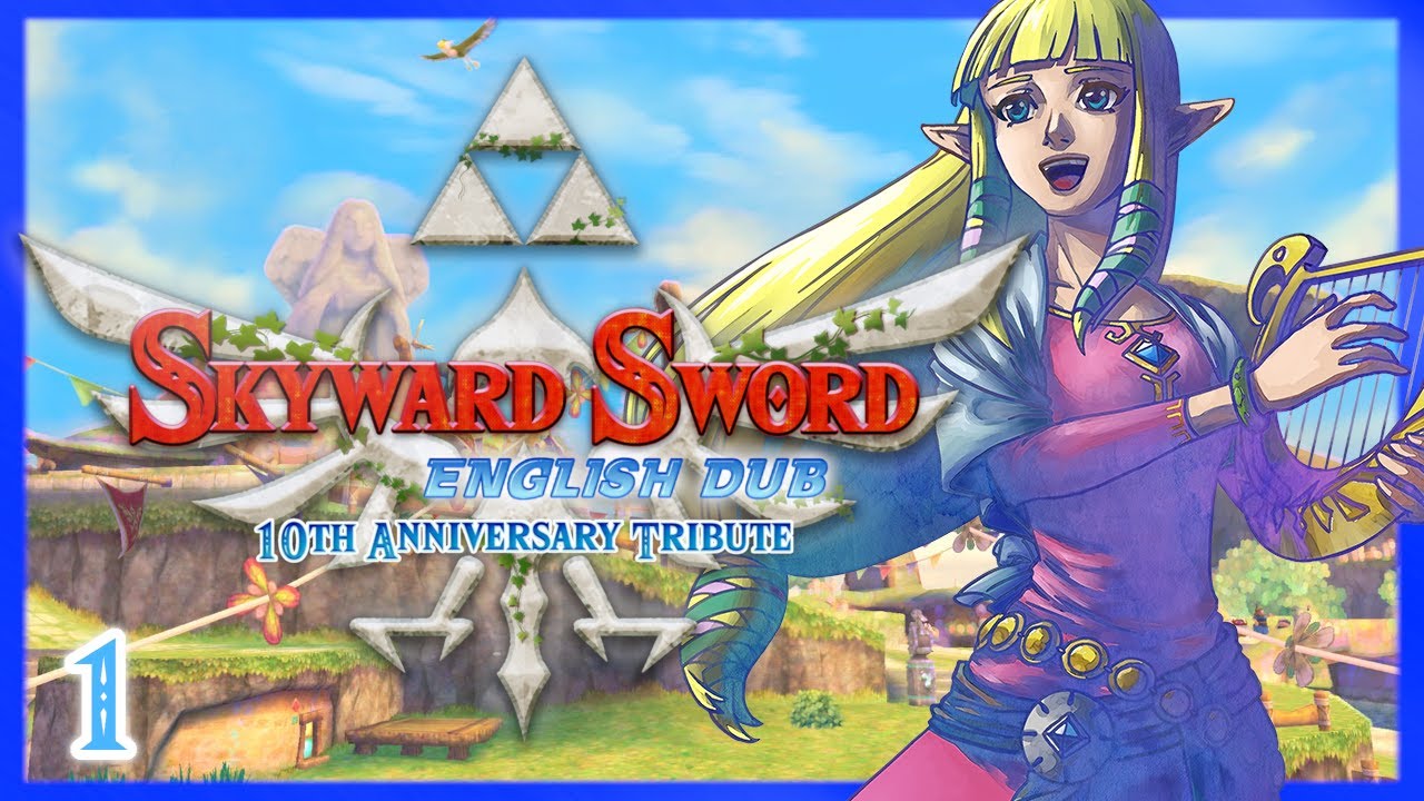 Skyward Sword HD: English Dub - PART 1 (10th Anniversary Tribute)