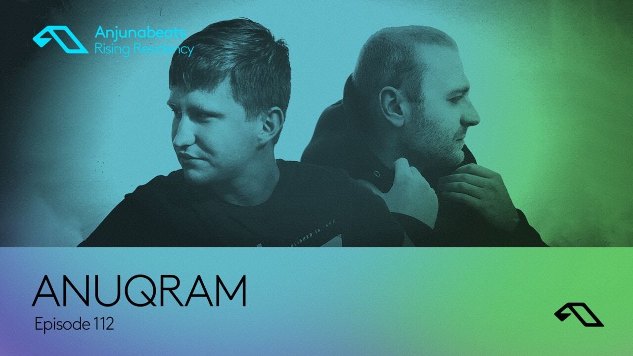 The Anjunabeats Rising Residency 112 with ANUQRAM