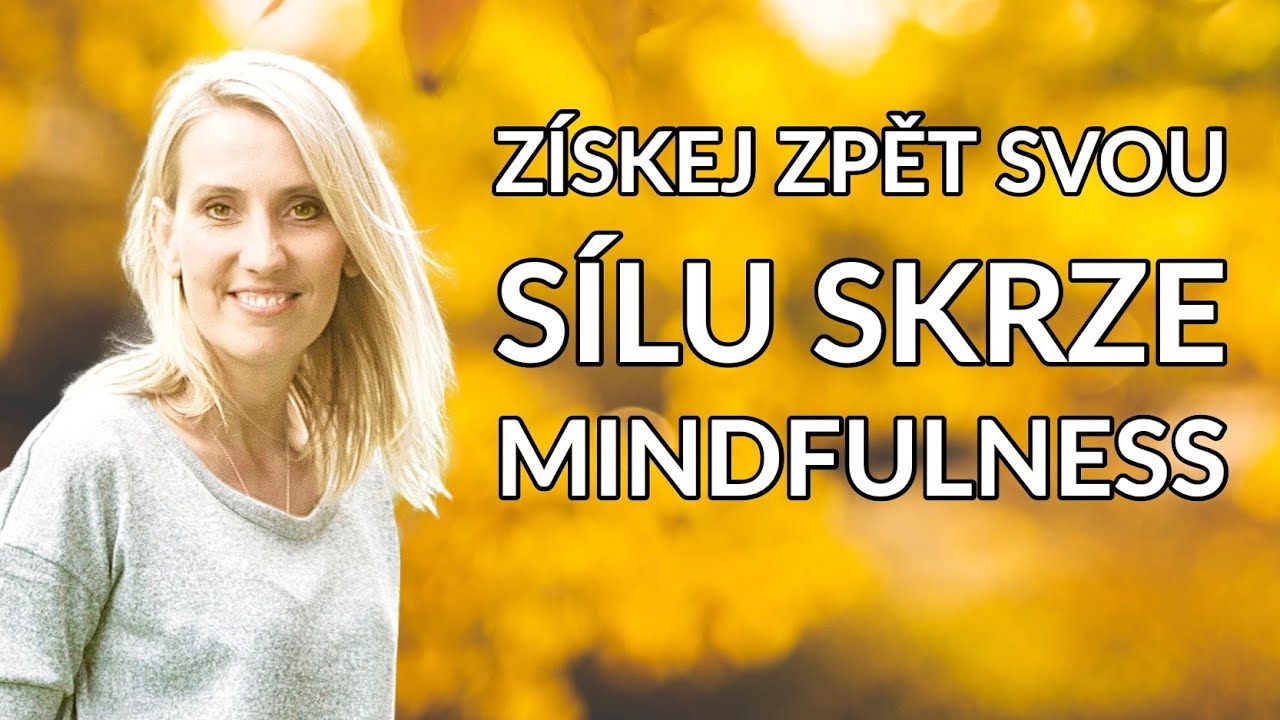 Získej zpět svou sílu skrze mindfulness  | Věra Švach | Zvládání stresu a emocí v rodině