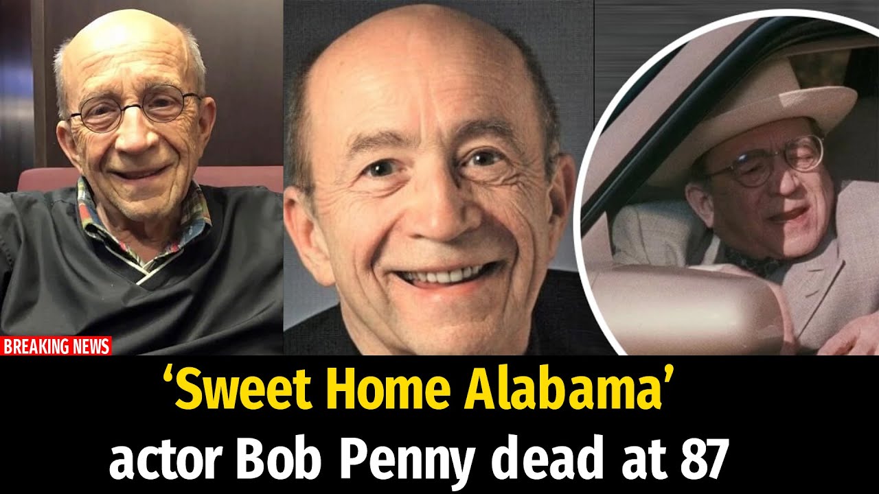 &lsquo;Sweet Home Alabama&rsquo; actor Bob Penny dead at 87