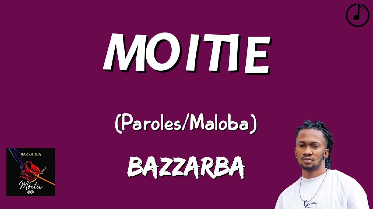 BAZZARBA - MOITIE (Paroles) | Paroles du Congo