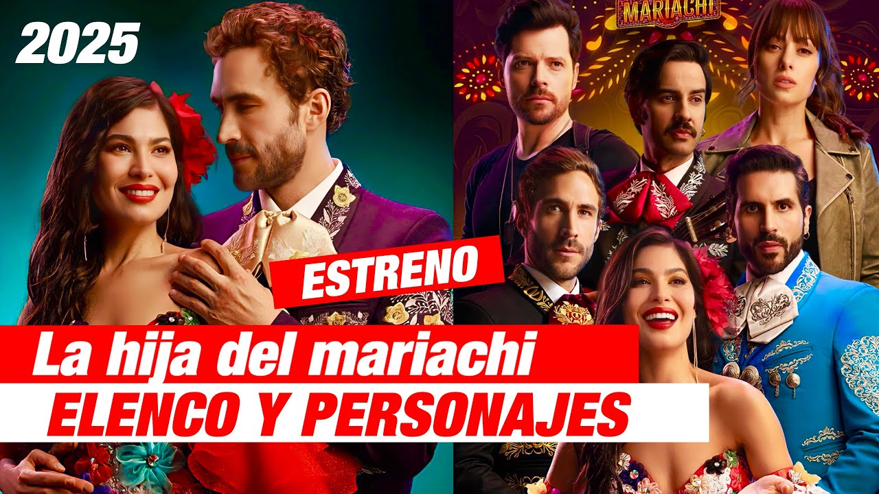 La hija del mariachi 2025: Elenco y personajes de la nueva versión | ¿Quién es quién?