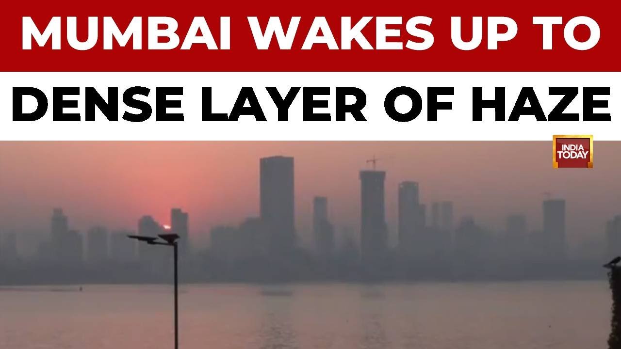 Mumbai Wakes Up to Thick Haze as Air Quality Deteriorates in City; With AQI At 154 | India Today