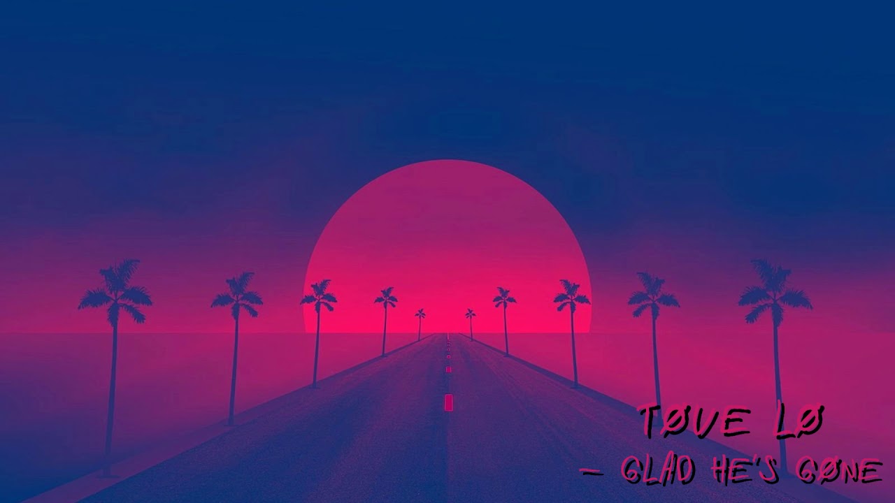 tove lo - glad he's gone | slowed down