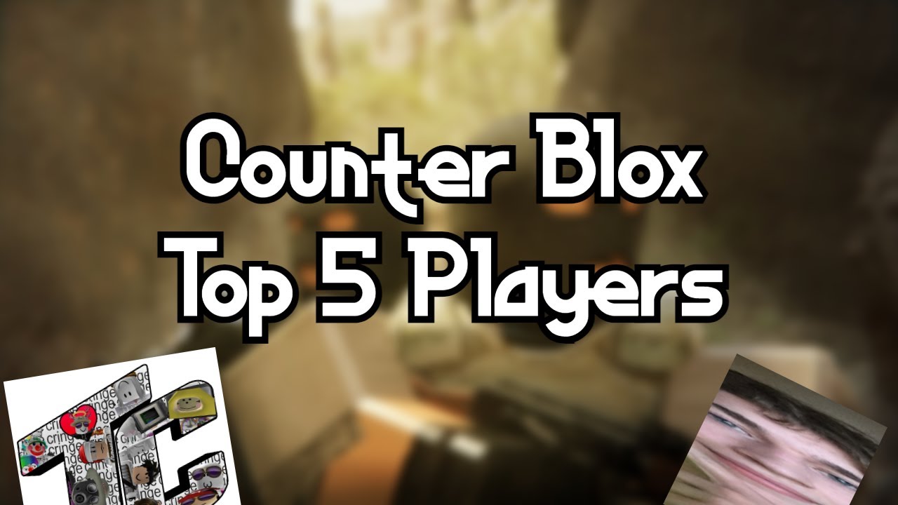The Best Counter Blox Players Top 5 (tc)