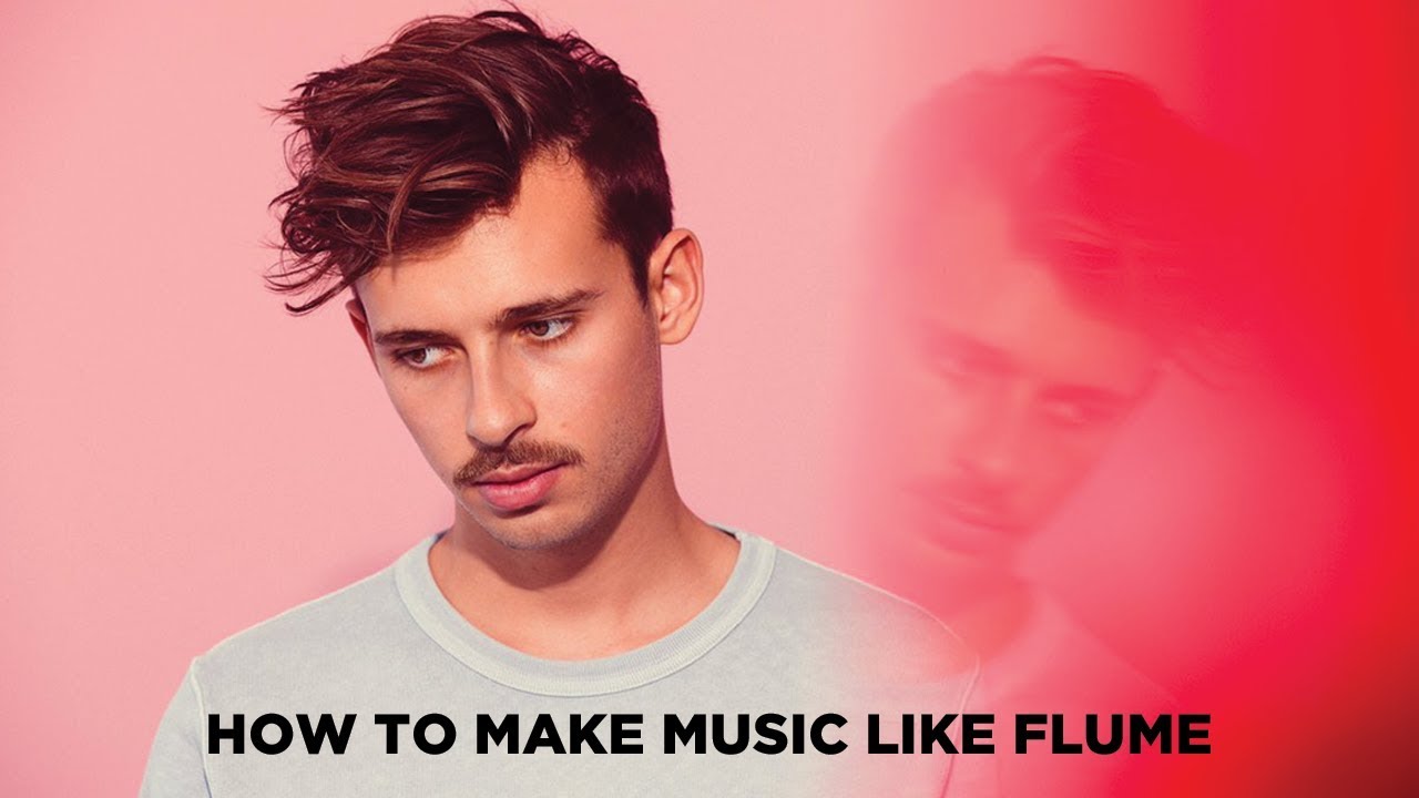 HOW TO MAKE MUSIC LIKE FLUME[+ SAMPLES]