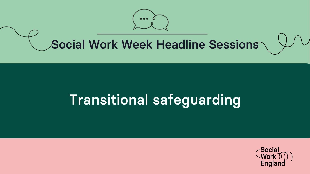 Transitional safeguarding | Social Work Week 2023