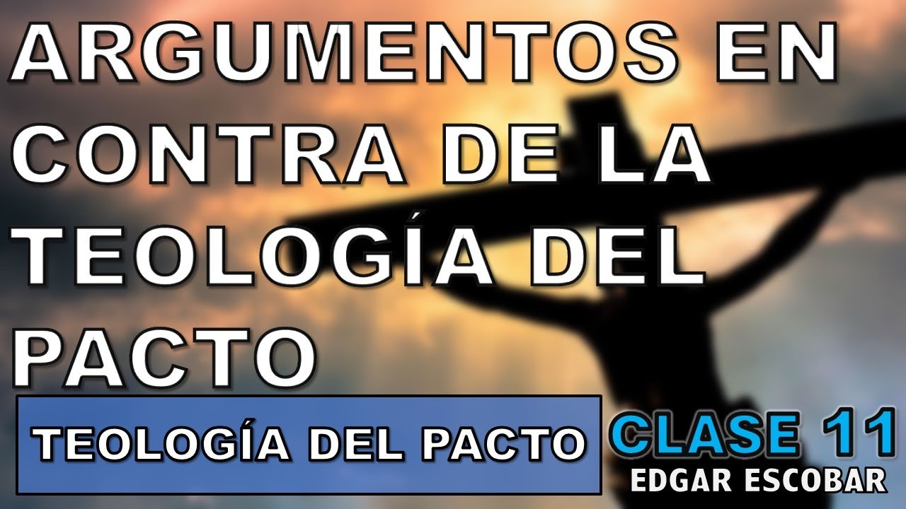 RESPONDIENDO ACUSACIONES A LA TEOLOGÍA DEL PACTO  #biblialibre #edgarescobar