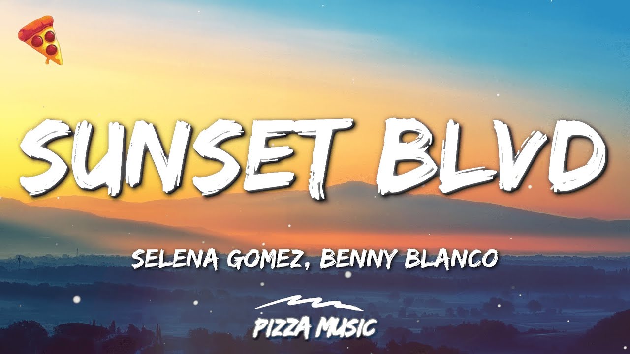 Selena Gomez, benny blanco - Sunset Blvd (Lyrics)