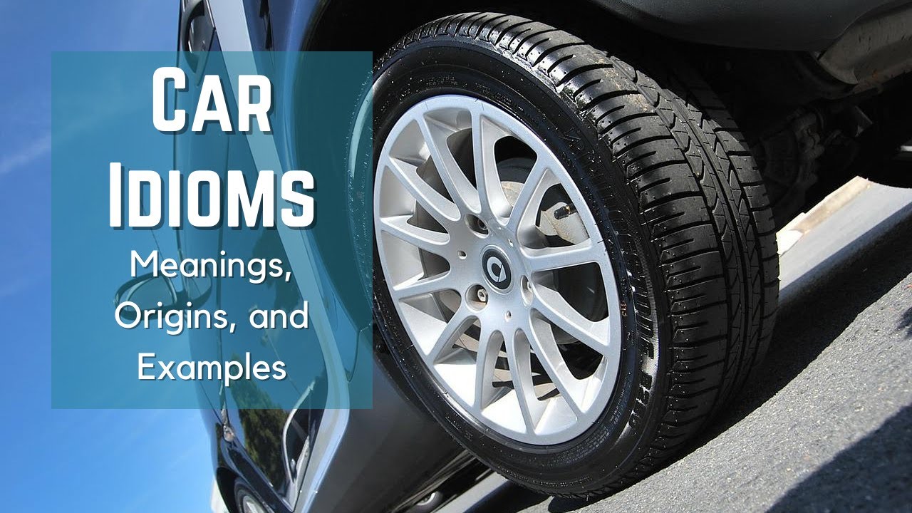 Cars Idioms - Idioms and Phrases with Meanings - Idiom Origins - History - English Idioms - ESL