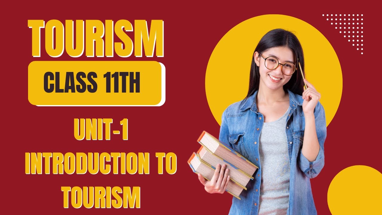 Tourism class 11th UNIT 1  INTRODUCTION TO TOURISM