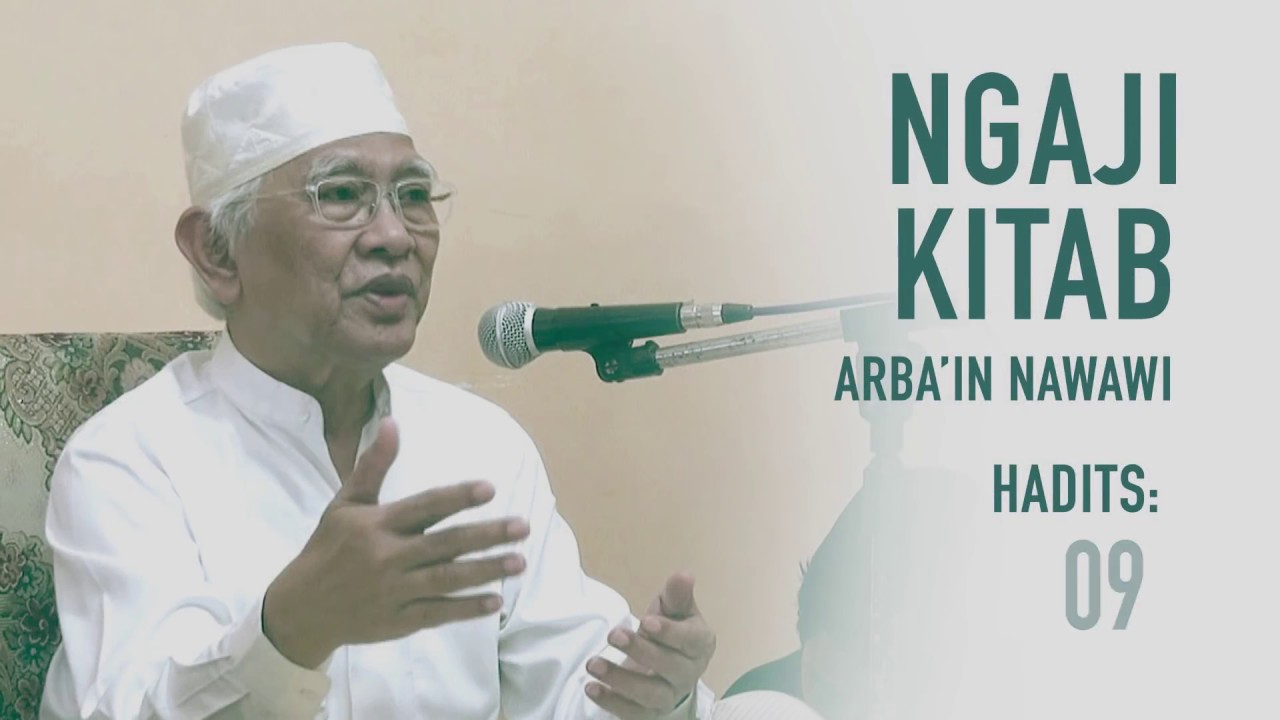 Santai Saja, Tak Perlu Memaksa | Gus Mus: Arabain Nawawi, hadist ke-9