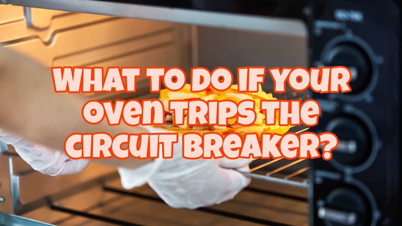 What to do if your oven trips the circuit breaker?