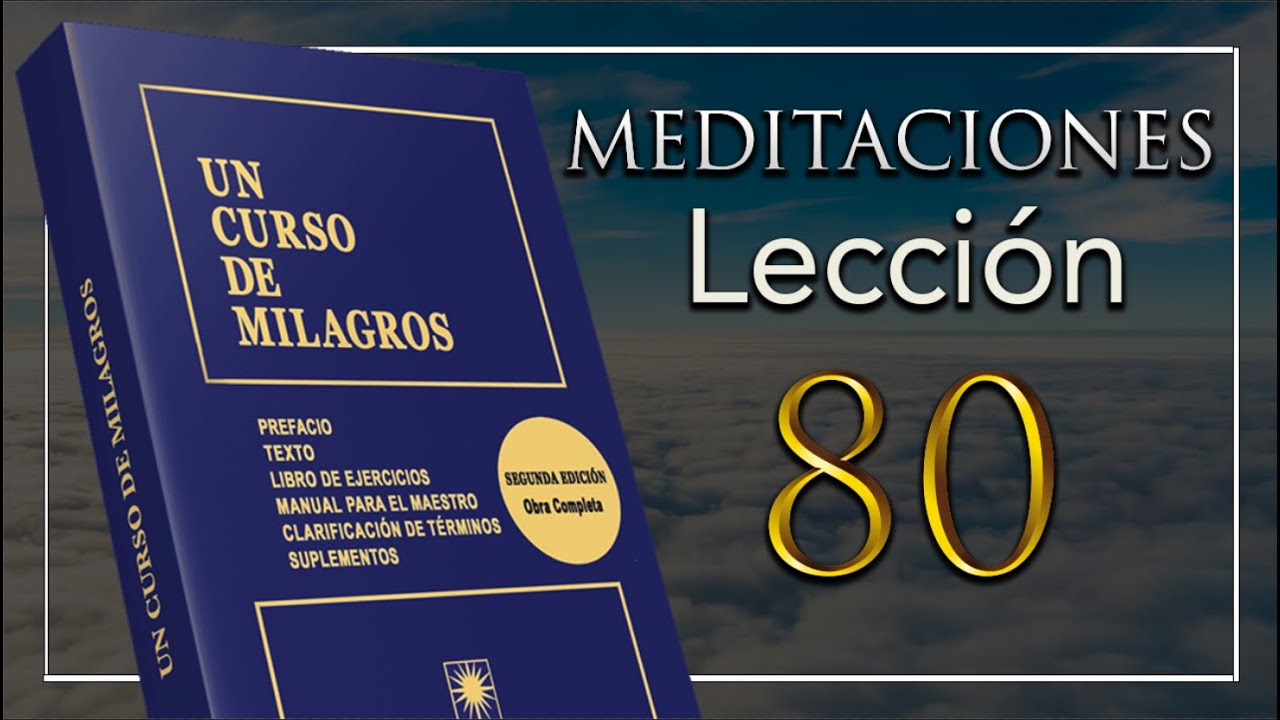 Meditación de la Lección 80 de Un Curso de Milagros