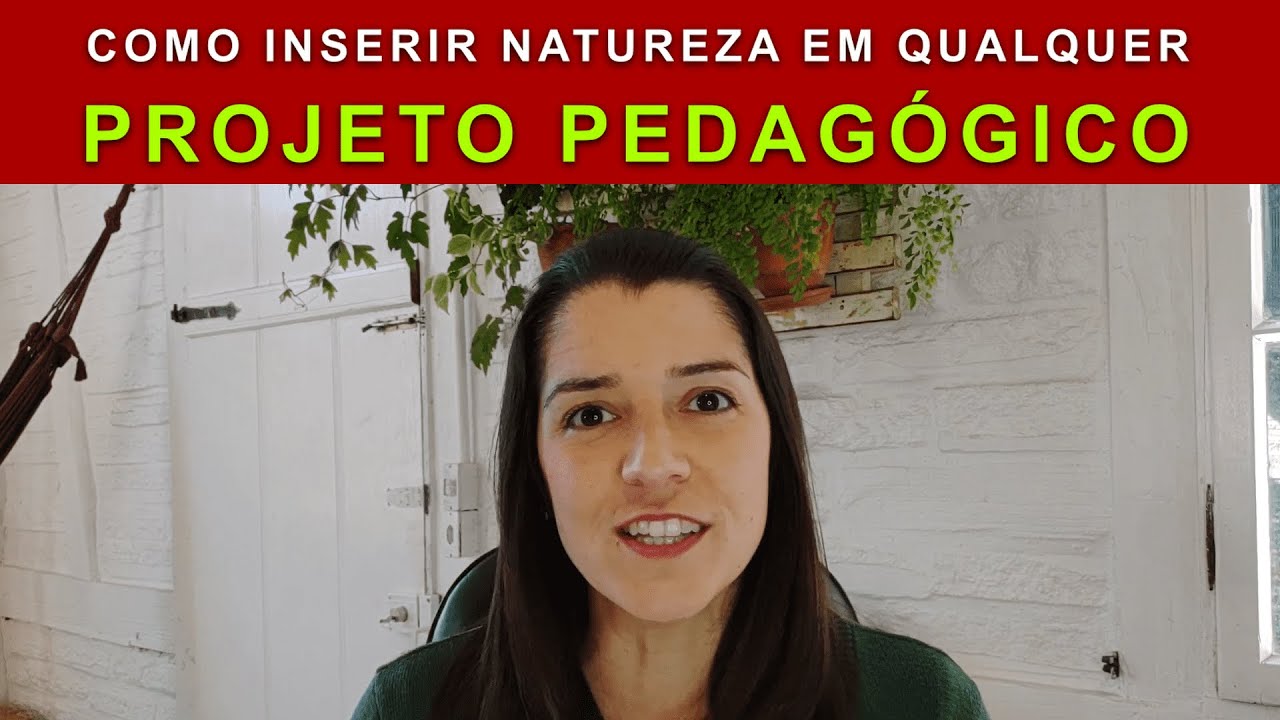 COMO INSERIR NATUREZA EM QUALQUER PROJETO PEDAG&Oacute;GICO