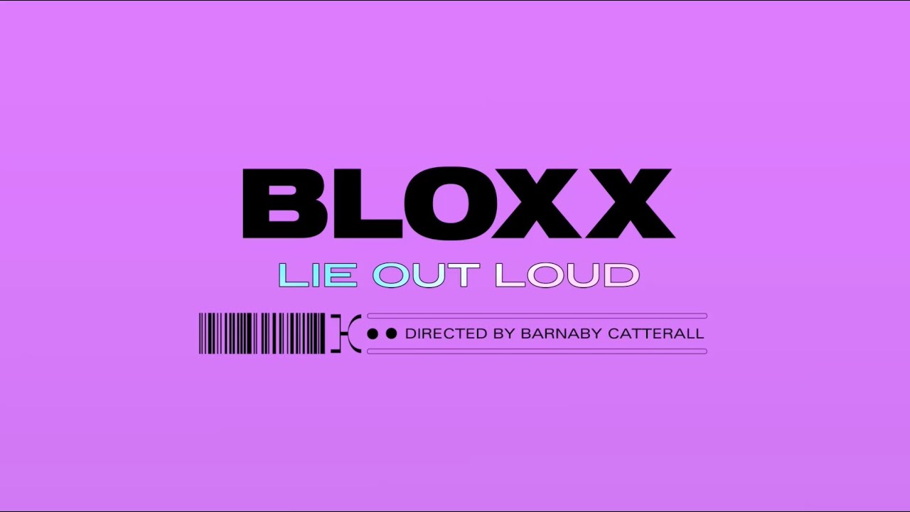 BLOXX - Lie Out Loud (Official Video)