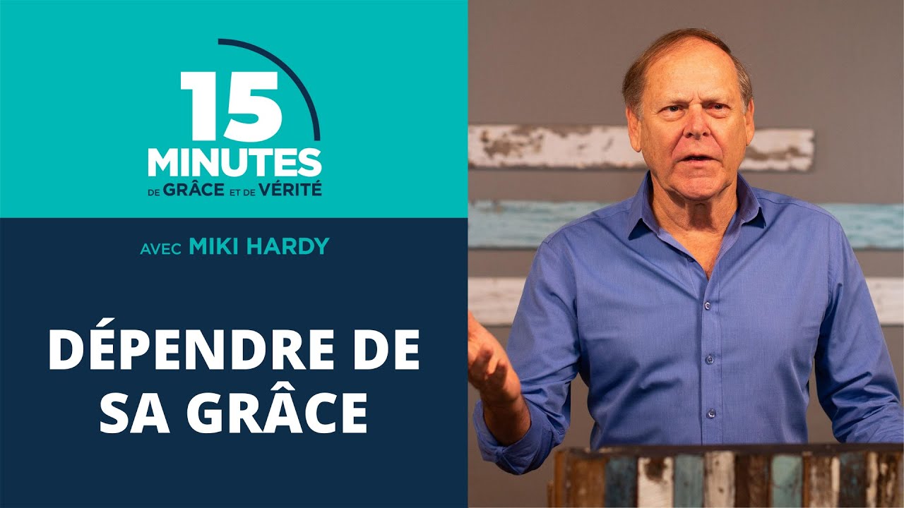 Dépendre de Sa grâce | Miki Hardy