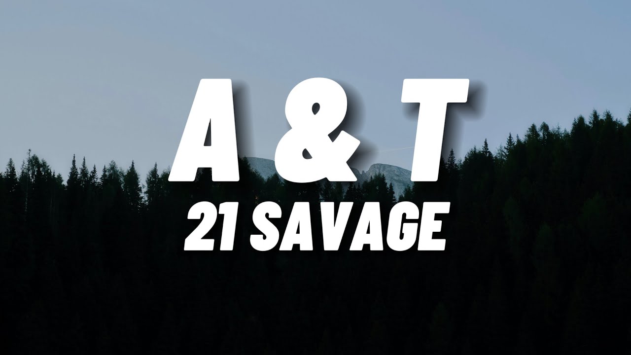 21 Savage - A&T (Lyrics)