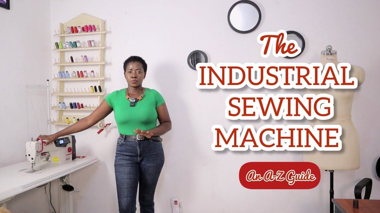 THE INDUSTRIAL SEWING MACHINE : Parts, Speed control, Pedalling, Sewing, Maintenance, etc