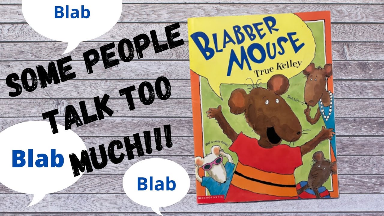 Blabber Mouse written by True Kelley- A Read Aloud