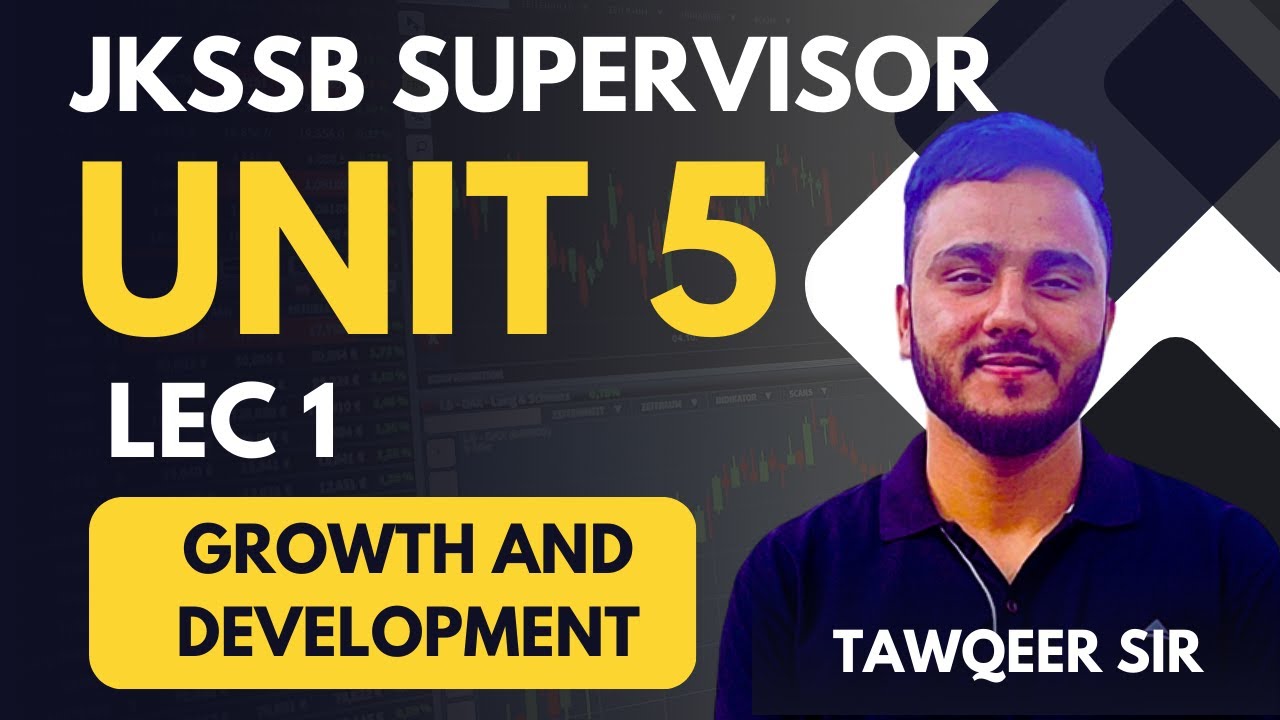 Unit 5 | Lec 1 | Growth and Development | JKSSB Supervisor