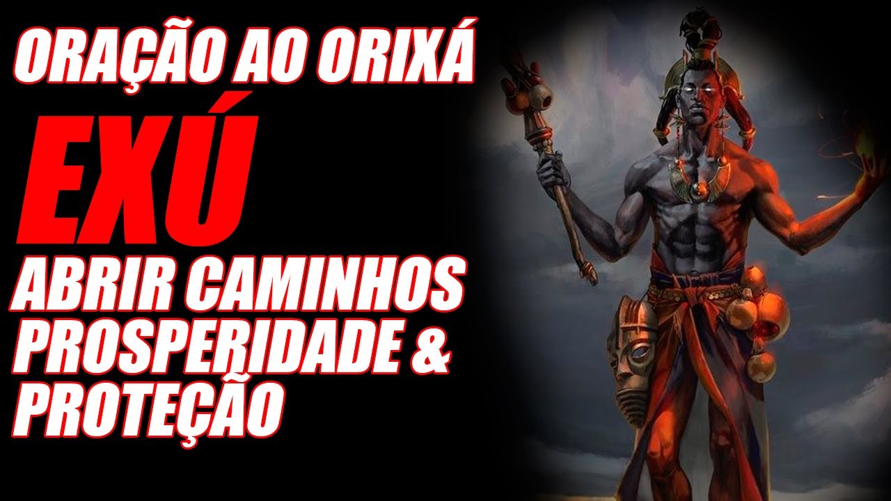 ORA&Ccedil;&Atilde;O ABRE CAMINHOS AO ORIX&Aacute; EXU para Abrir seus Caminhos, Prosperidade & Prote&ccedil;&atilde;o