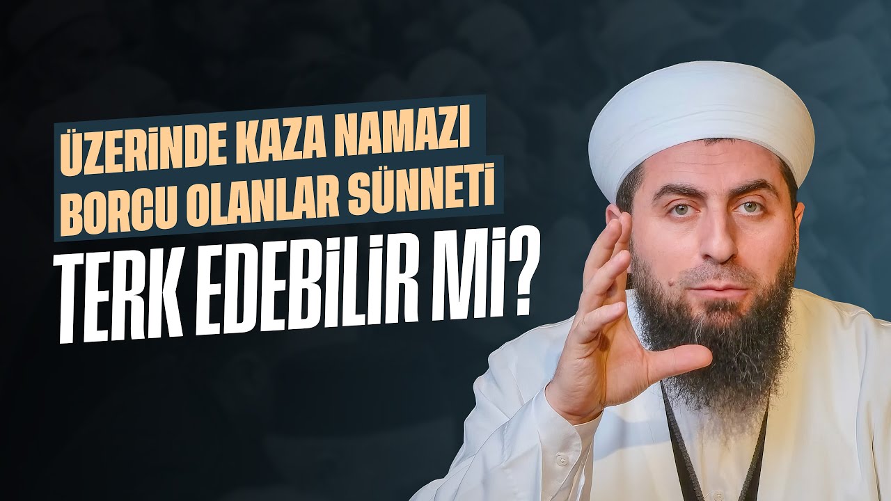 Üzerinde Kaza Namazı Borcu Olanlar Sünneti Terk Edebilir Mi? | Ahmed Polat Hoca