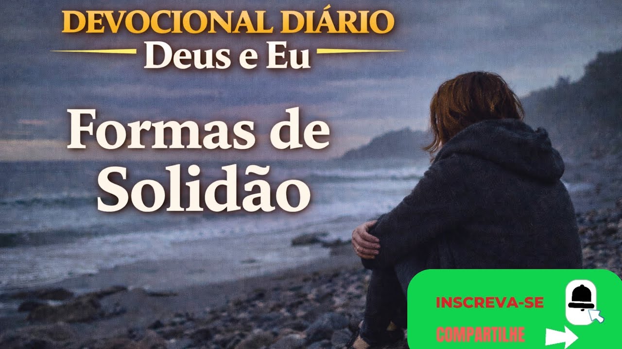 Devocional diário | Deus e Eu - Formas de solidão