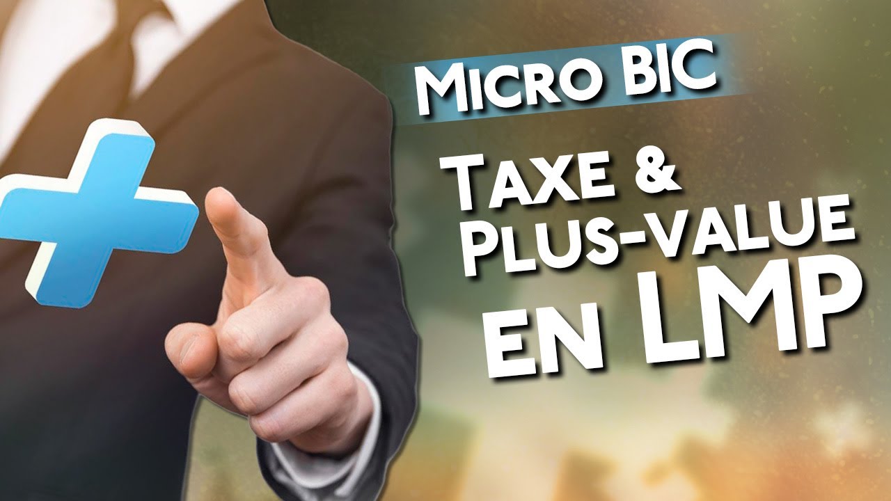Les plus-values en LMP au régime Micro-BIC: comment ça marche ?