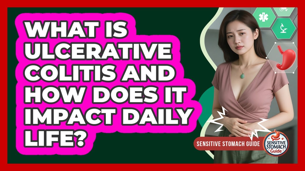 What Is Ulcerative Colitis And How Does It Impact Daily Life? - Sensitive Stomach Guide