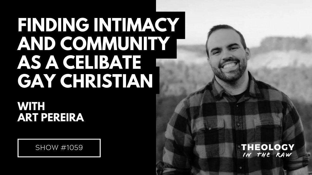 Finding Intimacy and Community As a Celibate Gay Christian: Art Pereira