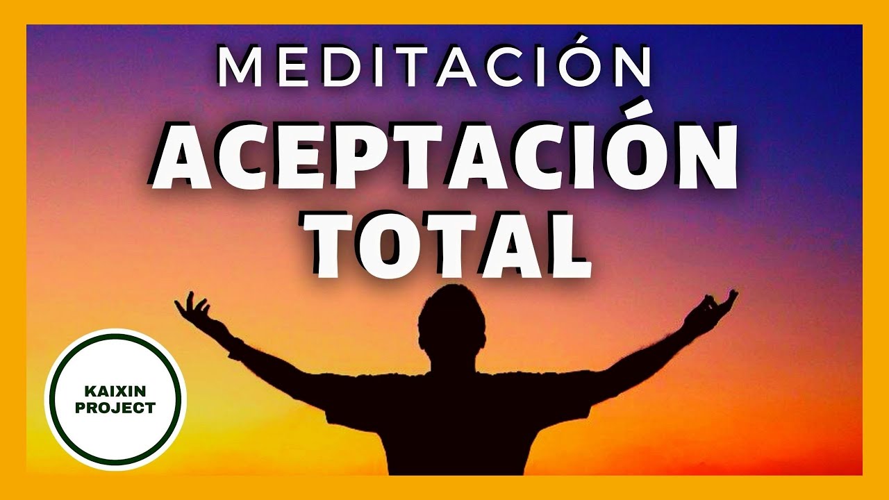 Meditacion Guiada Aceptación Total. Vivir el Presente con Paz Interior. Bienestar Emocional