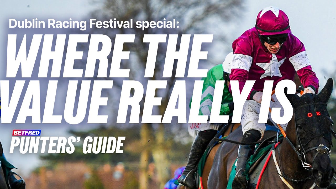 Dublin Racing Festival special: Where the Value Really Is | The Punters' Guide