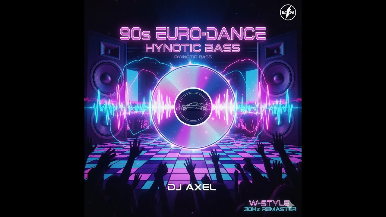 90s EURO-DANCE HYPNOTIC BASS (Official W-STYLE 30Hz Remaster) – DJ AXEL