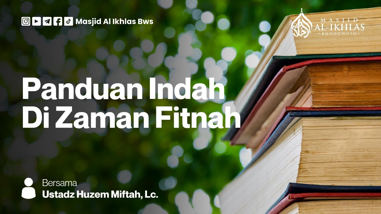 Panduan Indah Di Zaman Fitnah ~ Ustadz Huzem Miftah, Lc.