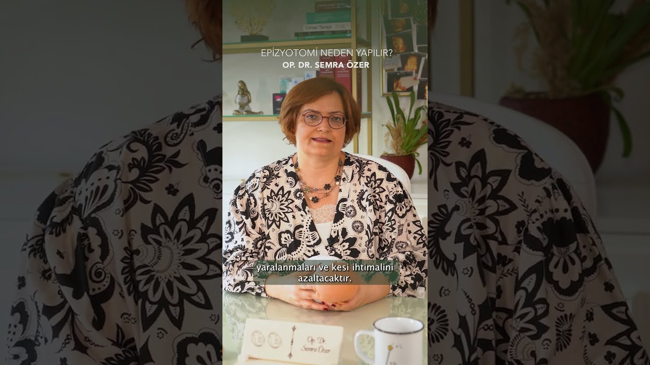 Dr. Semra &Ouml;zer | Epizyotomi Neden Yapılır?
