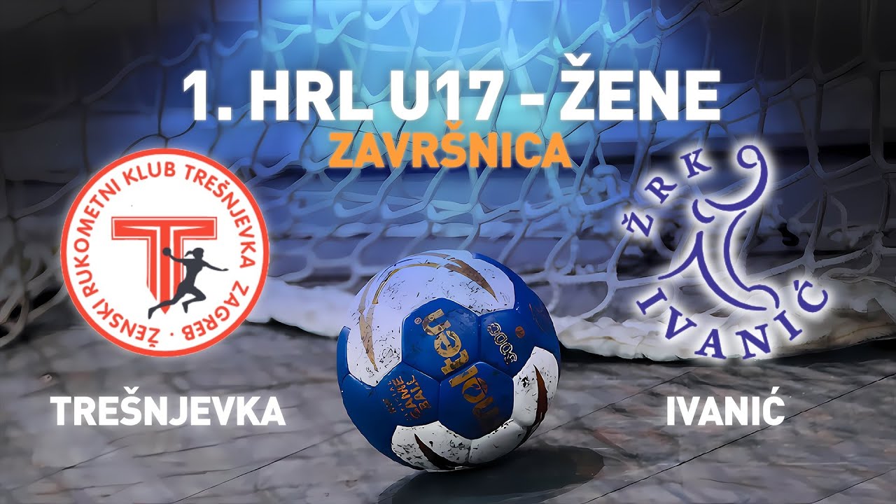 Trešnjevka Zagreb vs Ivanić | 1. HRL U17 - Žene (Završnica - Polufinalna skupina 1)
