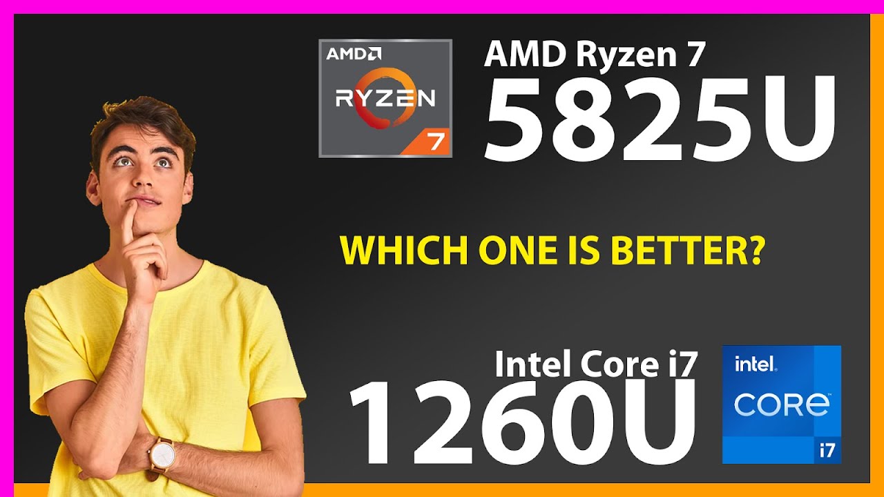AMD Ryzen 7 5825U vs INTEL Core i7 1260U Technical Comparison