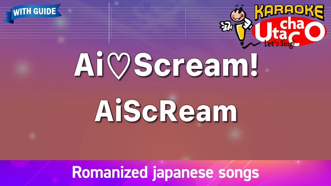 Ai♡Scream! – AiScReam (Romaji Karaoke with guide)