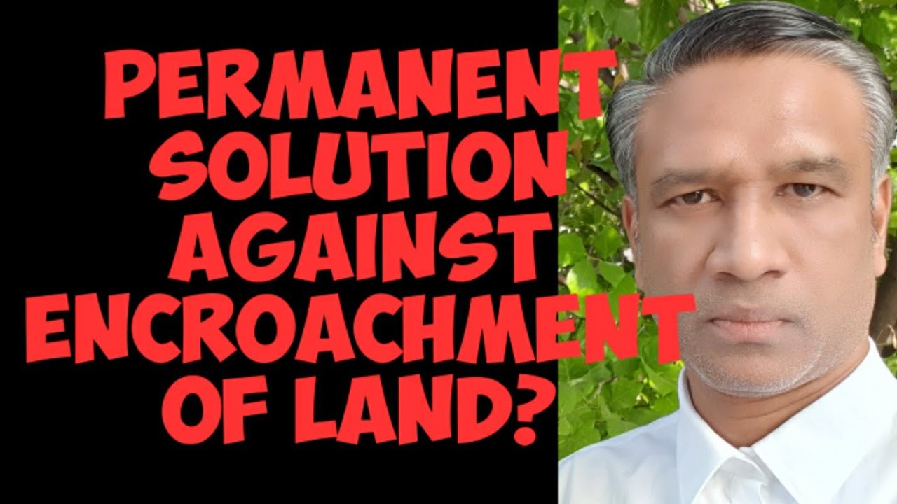 290👍Permanent Solution to Encroachment of Land? Temporary/Permanent/Prohibitory/Mandatory Injunction